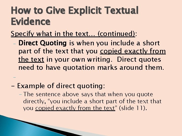 How to Give Explicit Textual Evidence Specify what in the text… (continued): - Direct