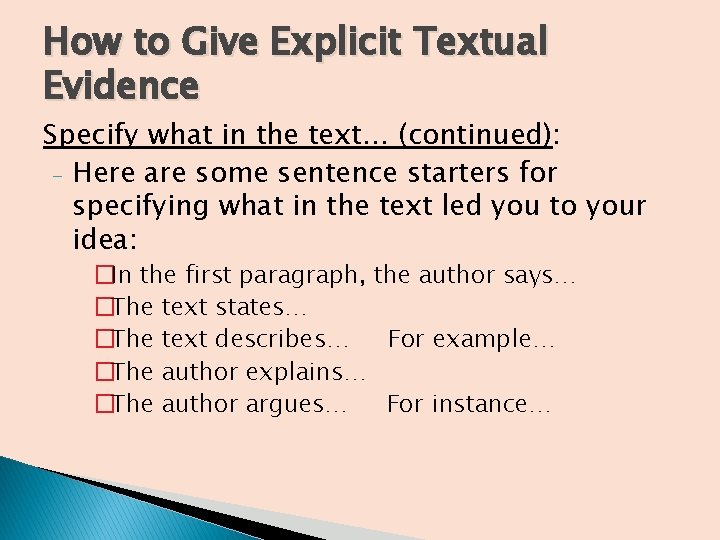 How to Give Explicit Textual Evidence Specify what in the text… (continued): - Here