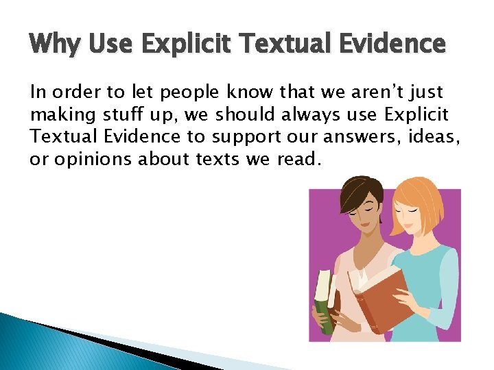 Why Use Explicit Textual Evidence In order to let people know that we aren’t
