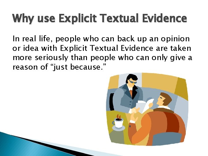 Why use Explicit Textual Evidence In real life, people who can back up an