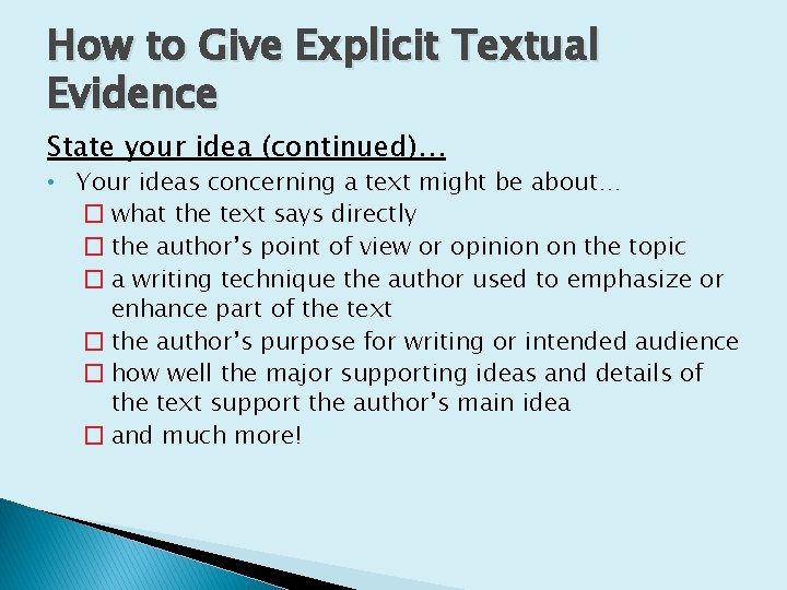 How to Give Explicit Textual Evidence State your idea (continued)… • Your ideas concerning