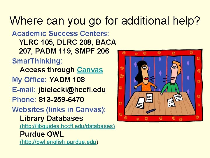 Where can you go for additional help? Academic Success Centers: YLRC 105, DLRC 208,