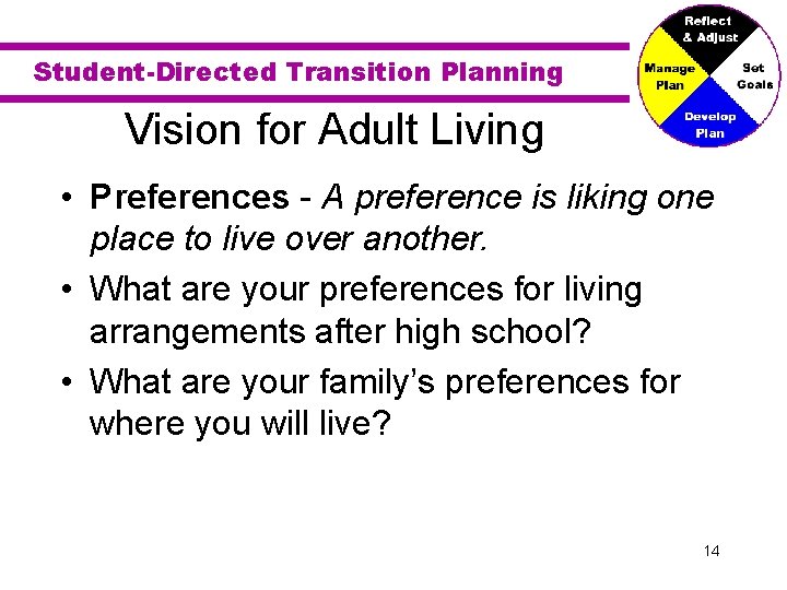 Student-Directed Transition Planning Vision for Adult Living • Preferences - A preference is liking