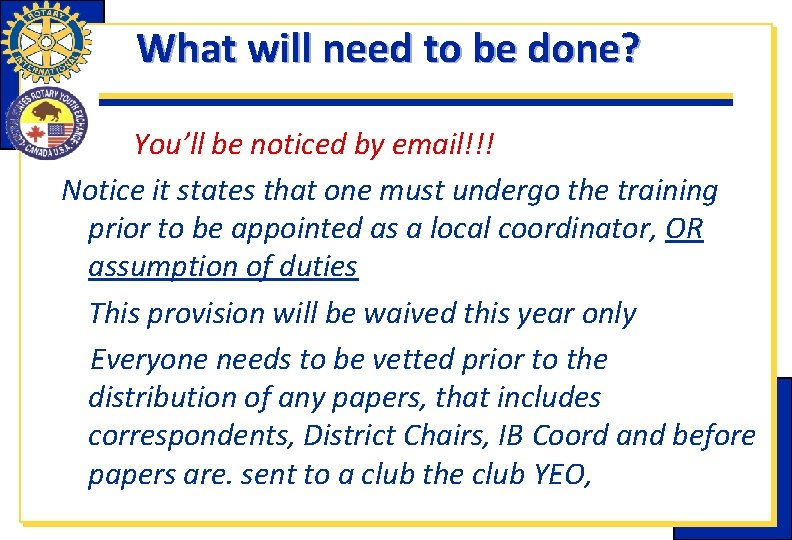 What will need to be done? You’ll be noticed by email!!! Notice it states