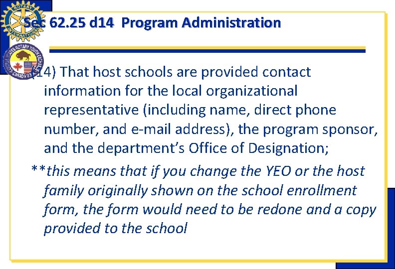 Sec 62. 25 d 14 Program Administration (14) That host schools are provided contact