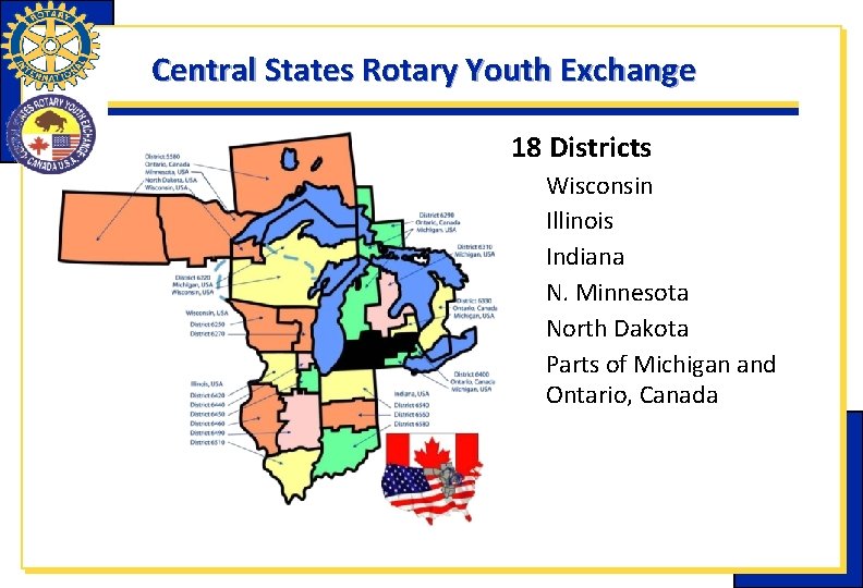 Central States Rotary Youth Exchange 18 Districts Wisconsin Illinois Indiana N. Minnesota North Dakota