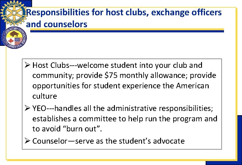 Responsibilities for host clubs, exchange officers and counselors Ø Host Clubs---welcome student into your