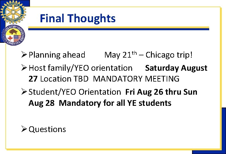 Final Thoughts Ø Planning ahead May 21 th – Chicago trip! Ø Host family/YEO