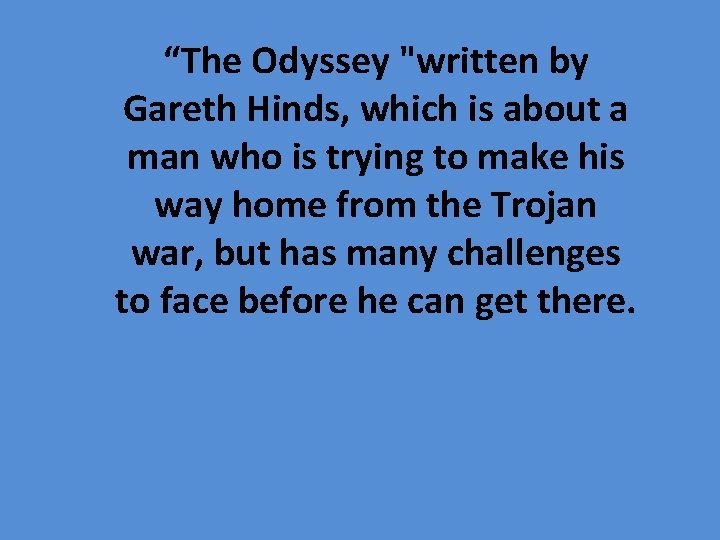 “The Odyssey "written by Gareth Hinds, which is about a man who is trying