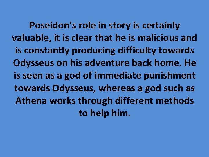 Poseidon’s role in story is certainly valuable, it is clear that he is malicious