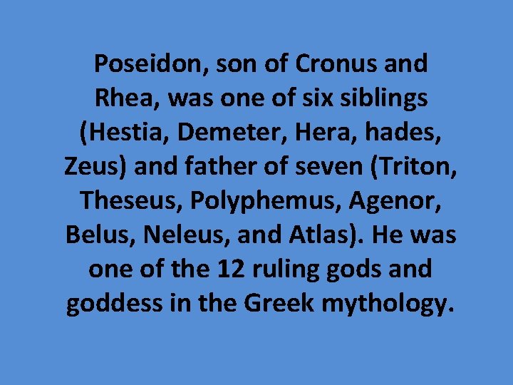 Poseidon, son of Cronus and Rhea, was one of six siblings (Hestia, Demeter, Hera,