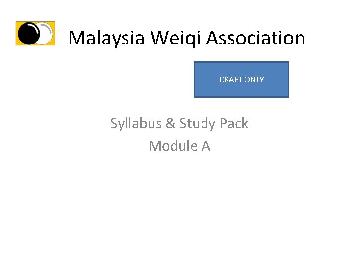 Malaysia Weiqi Association DRAFT ONLY Syllabus & Study Pack Module A 