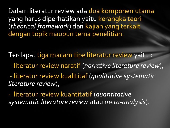 Dalam literatur review ada dua komponen utama yang harus diperhatikan yaitu kerangka teori (theorical