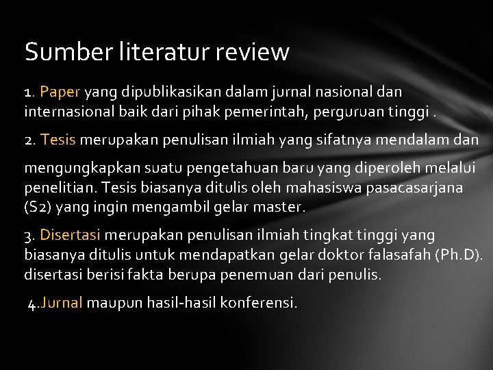 Sumber literatur review 1. Paper yang dipublikasikan dalam jurnal nasional dan internasional baik dari