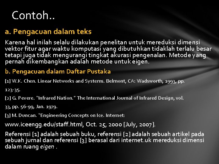 Contoh. . a. Pengacuan dalam teks Karena hal inilah selalu dilakukan penelitan untuk mereduksi