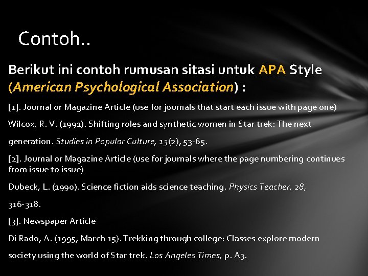 Contoh. . Berikut ini contoh rumusan sitasi untuk APA Style (American Psychological Association) :