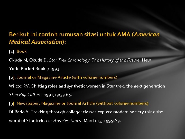 Berikut ini contoh rumusan sitasi untuk AMA (American Medical Association): [1]. Book Okuda M,