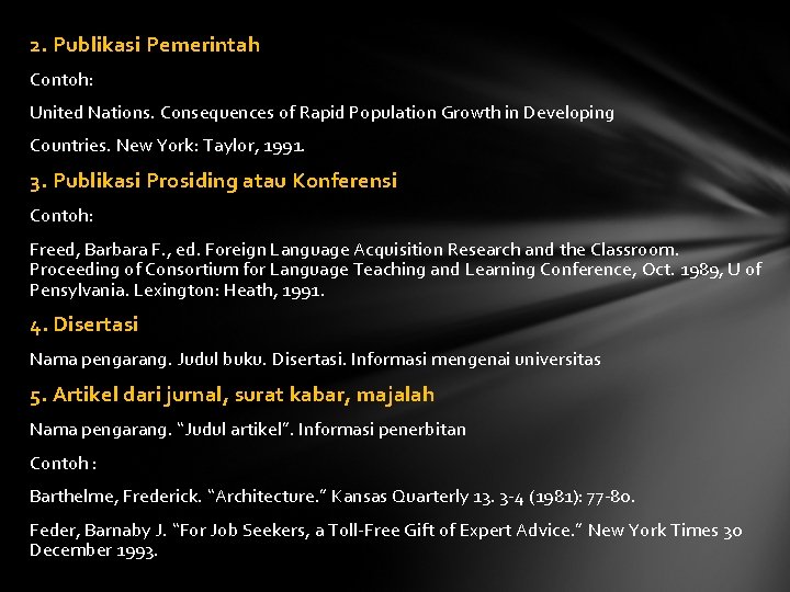 2. Publikasi Pemerintah Contoh: United Nations. Consequences of Rapid Population Growth in Developing Countries.