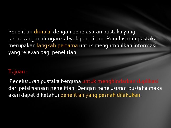 Penelitian dimulai dengan penelusuran pustaka yang berhubungan dengan subyek penelitian. Penelusuran pustaka merupakan langkah