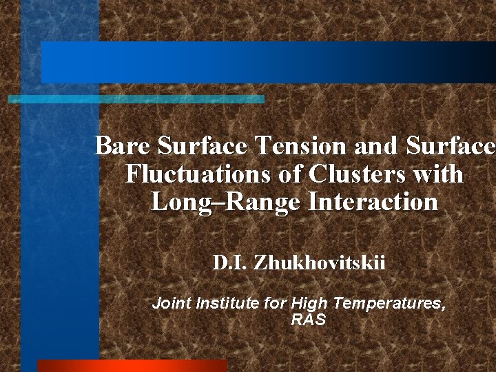 Bare Surface Tension and Surface Fluctuations of Clusters with Long–Range Interaction D. I. Zhukhovitskii