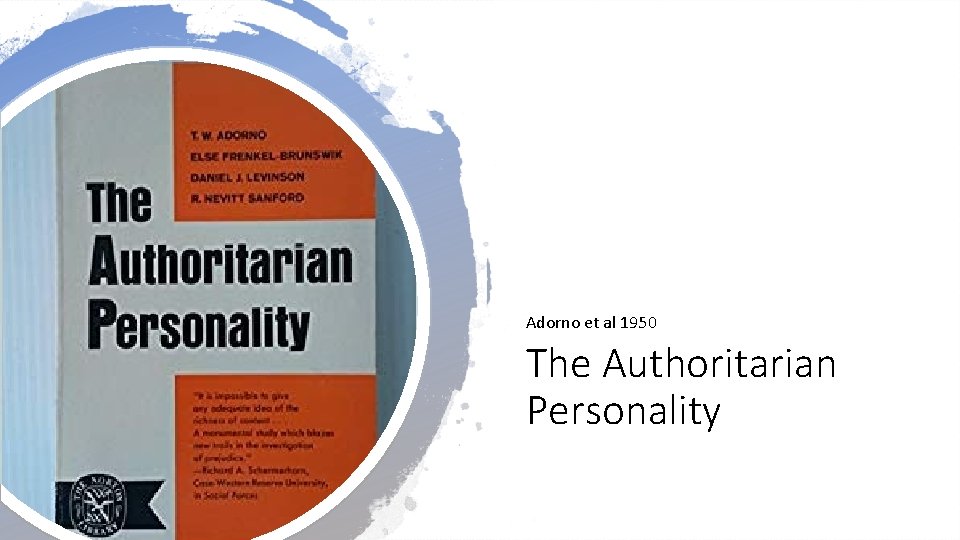 Adorno et al 1950 The Authoritarian Personality Adorno et al 1950 The Authoritarian Personality