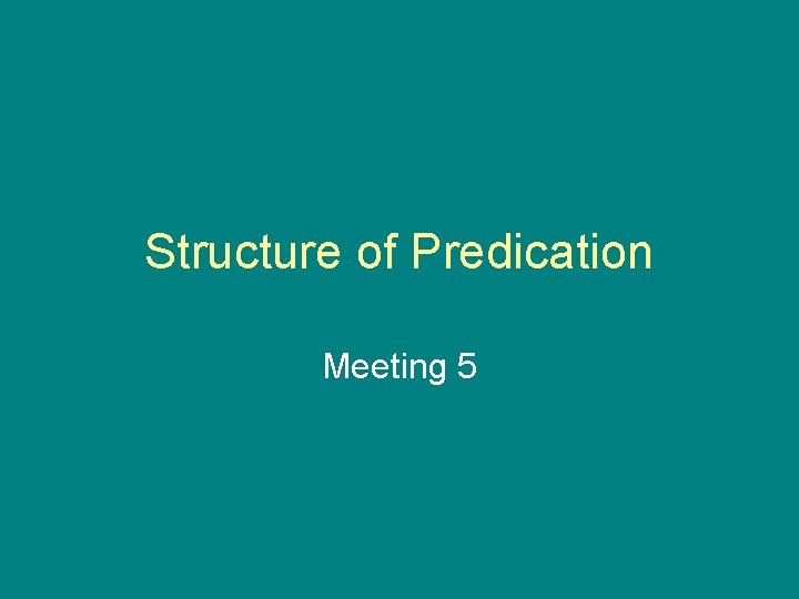 Structure of Predication Meeting 5 
