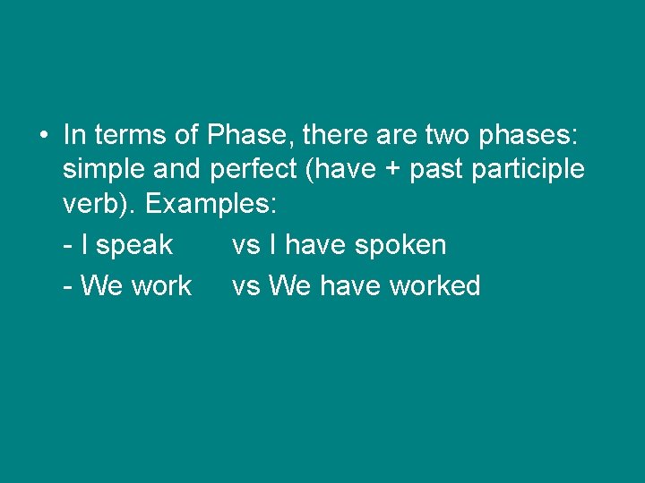  • In terms of Phase, there are two phases: simple and perfect (have