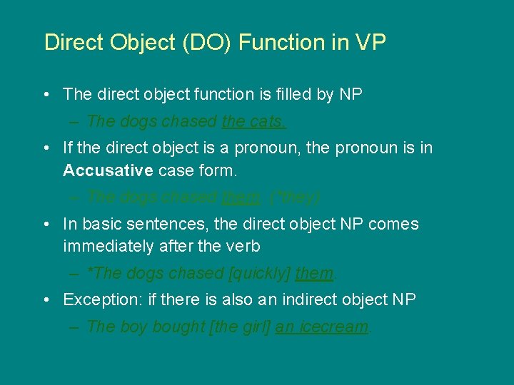 Direct Object (DO) Function in VP • The direct object function is filled by