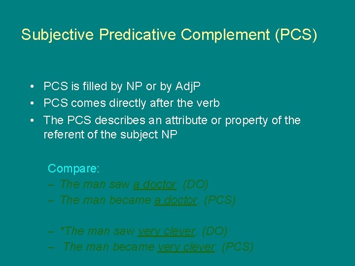 Subjective Predicative Complement (PCS) • PCS is filled by NP or by Adj. P
