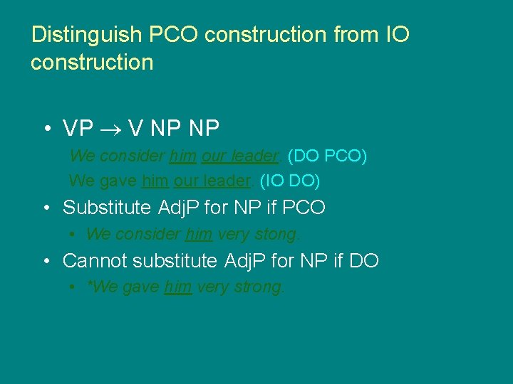 Distinguish PCO construction from IO construction • VP V NP NP We consider him