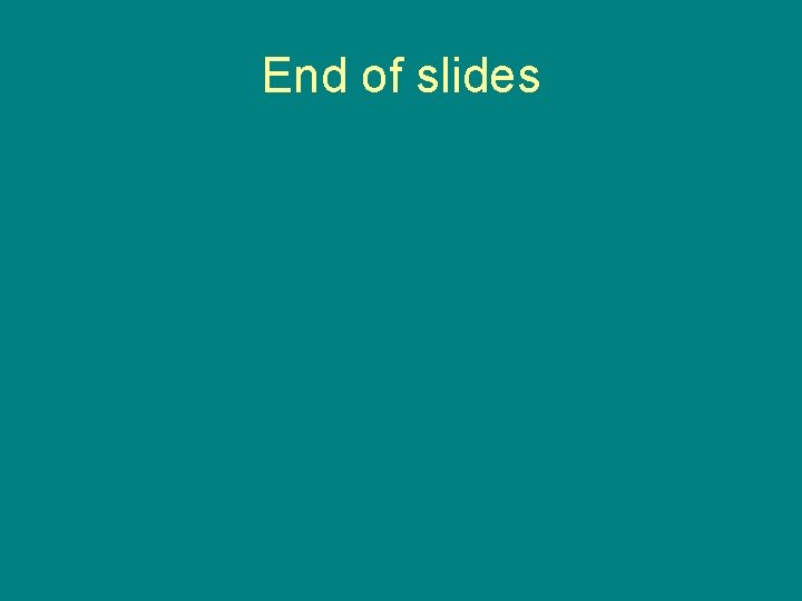 End of slides 