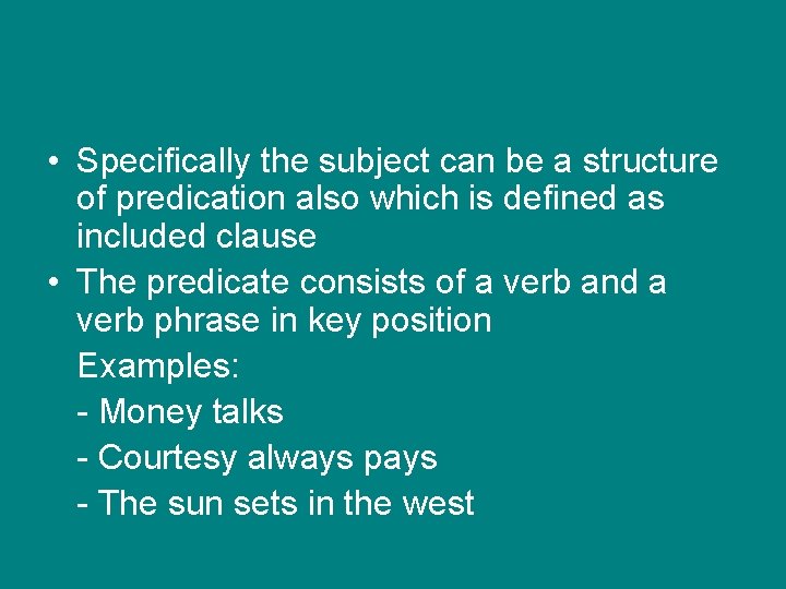  • Specifically the subject can be a structure of predication also which is