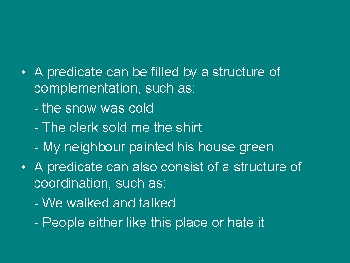  • A predicate can be filled by a structure of complementation, such as: