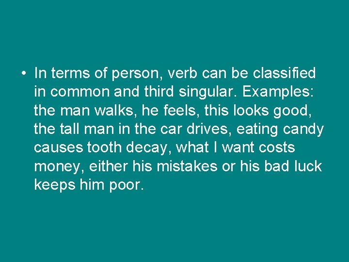  • In terms of person, verb can be classified in common and third