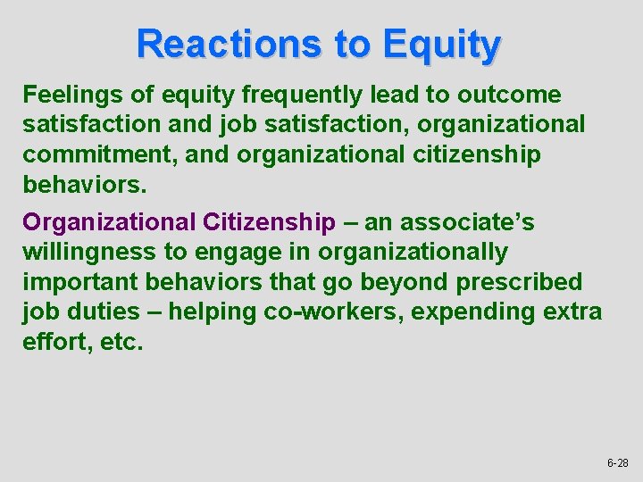 Reactions to Equity Feelings of equity frequently lead to outcome satisfaction and job satisfaction,