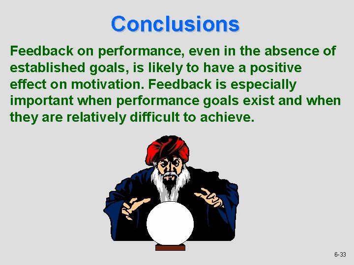 Conclusions Feedback on performance, even in the absence of established goals, is likely to