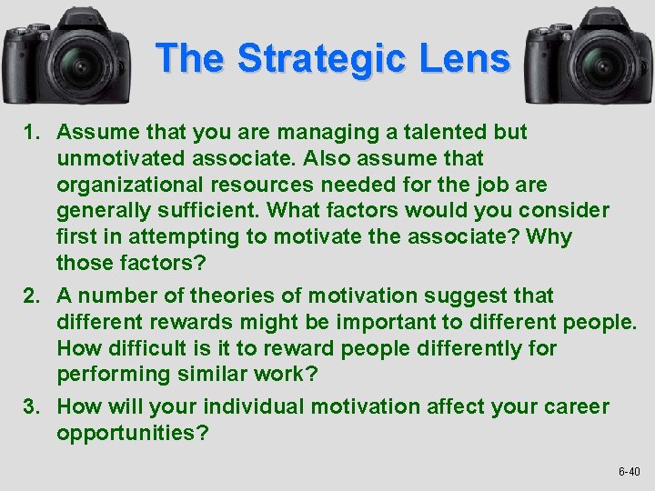 The Strategic Lens 1. Assume that you are managing a talented but unmotivated associate.