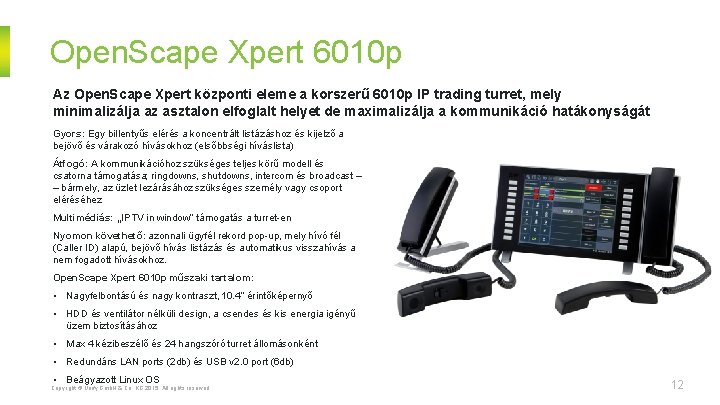 Open. Scape Xpert 6010 p Az Open. Scape Xpert központi eleme a korszerű 6010