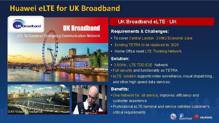 Huawei e. LTE for UK Broadband e. LTE · UK Requirements & Challenges: • Huawei e. LTE for UK Broadband e. LTE · UK Requirements & Challenges: •