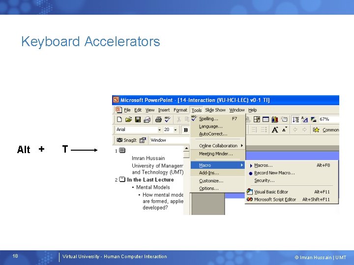 Keyboard Accelerators Alt + 18 T Virtual University - Human Computer Interaction © Imran