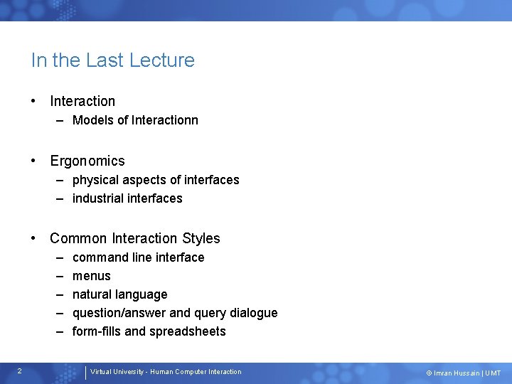 In the Last Lecture • Interaction – Models of Interactionn • Ergonomics – physical