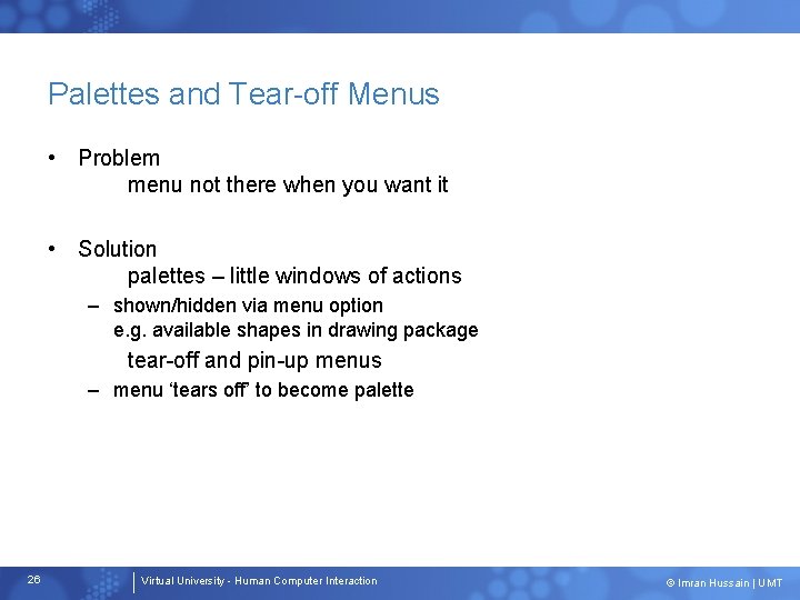 Palettes and Tear-off Menus • Problem menu not there when you want it •