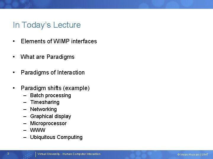 In Today’s Lecture • Elements of WIMP interfaces • What are Paradigms • Paradigms