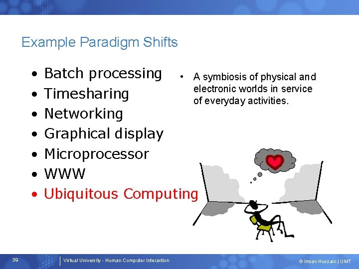 Example Paradigm Shifts • • 39 Batch processing • A symbiosis of physical and