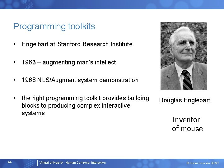 Programming toolkits • Engelbart at Stanford Research Institute • 1963 – augmenting man's intellect