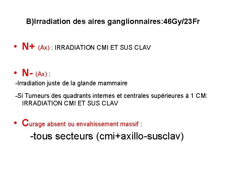 B)Irradiation des aires ganglionnaires: 46 Gy/23 Fr • N+ (Ax) : IRRADIATION CMI ET
