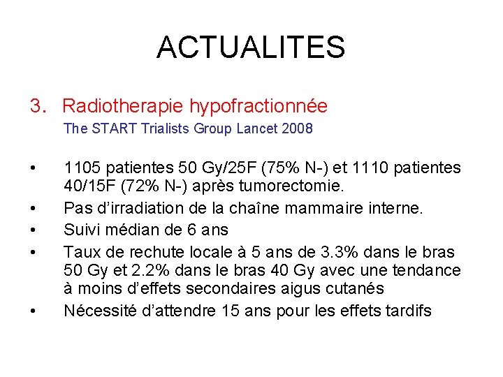ACTUALITES 3. Radiotherapie hypofractionnée The START Trialists Group Lancet 2008 • • • 1105