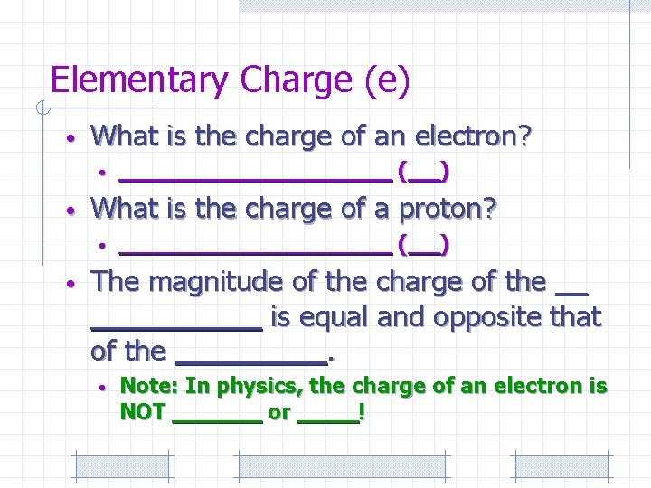 Elementary Charge (e) • What is the charge of an electron? • • )