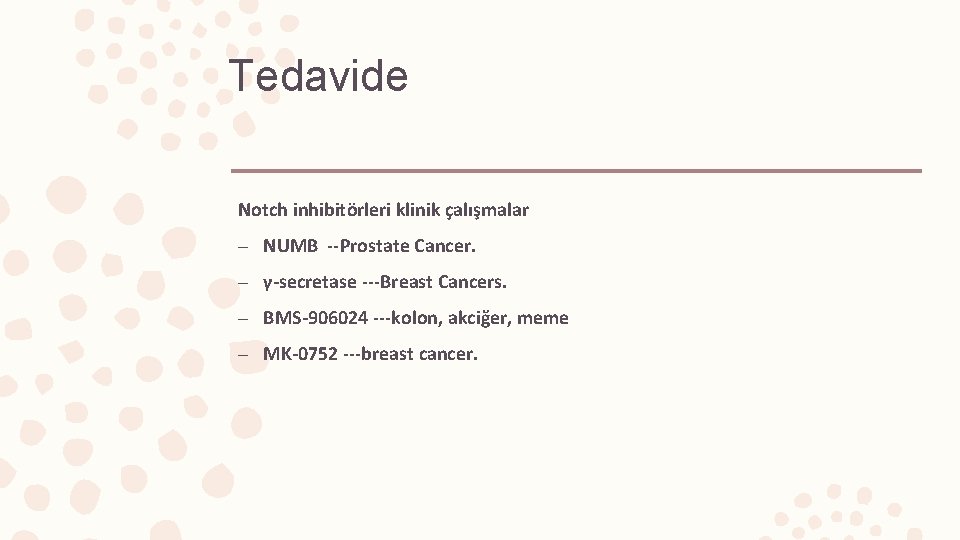 Tedavide Notch inhibitörleri klinik çalışmalar – NUMB --Prostate Cancer. – γ-secretase ---Breast Cancers. –