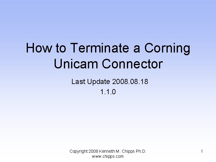 How to Terminate a Corning Unicam Connector Last Update 2008. 18 1. 1. 0